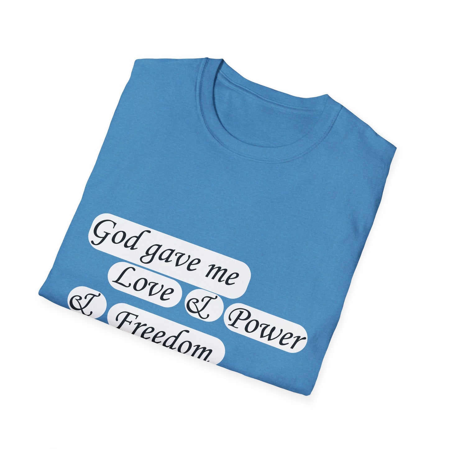 God gave me...