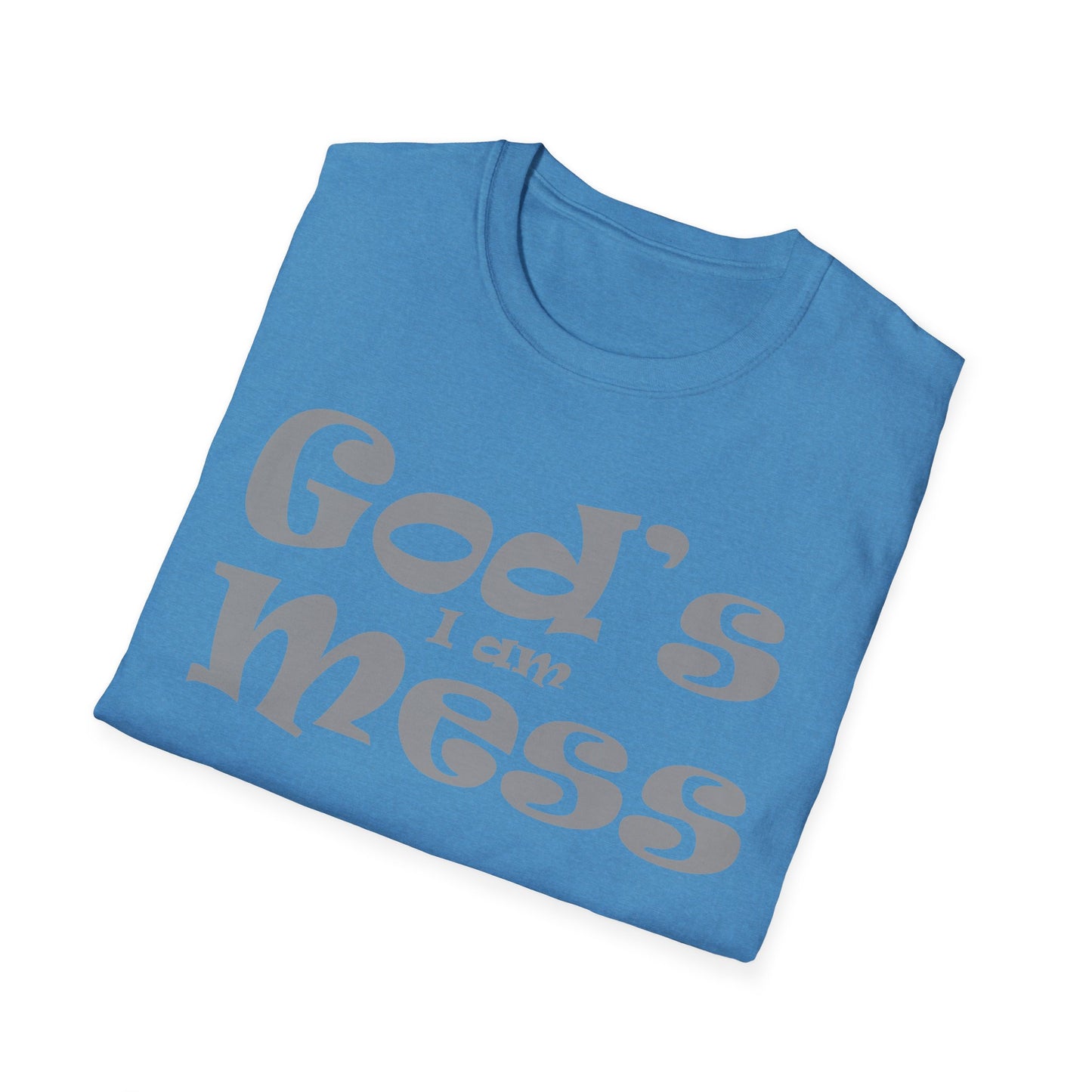 I am God's mess T-Shirt