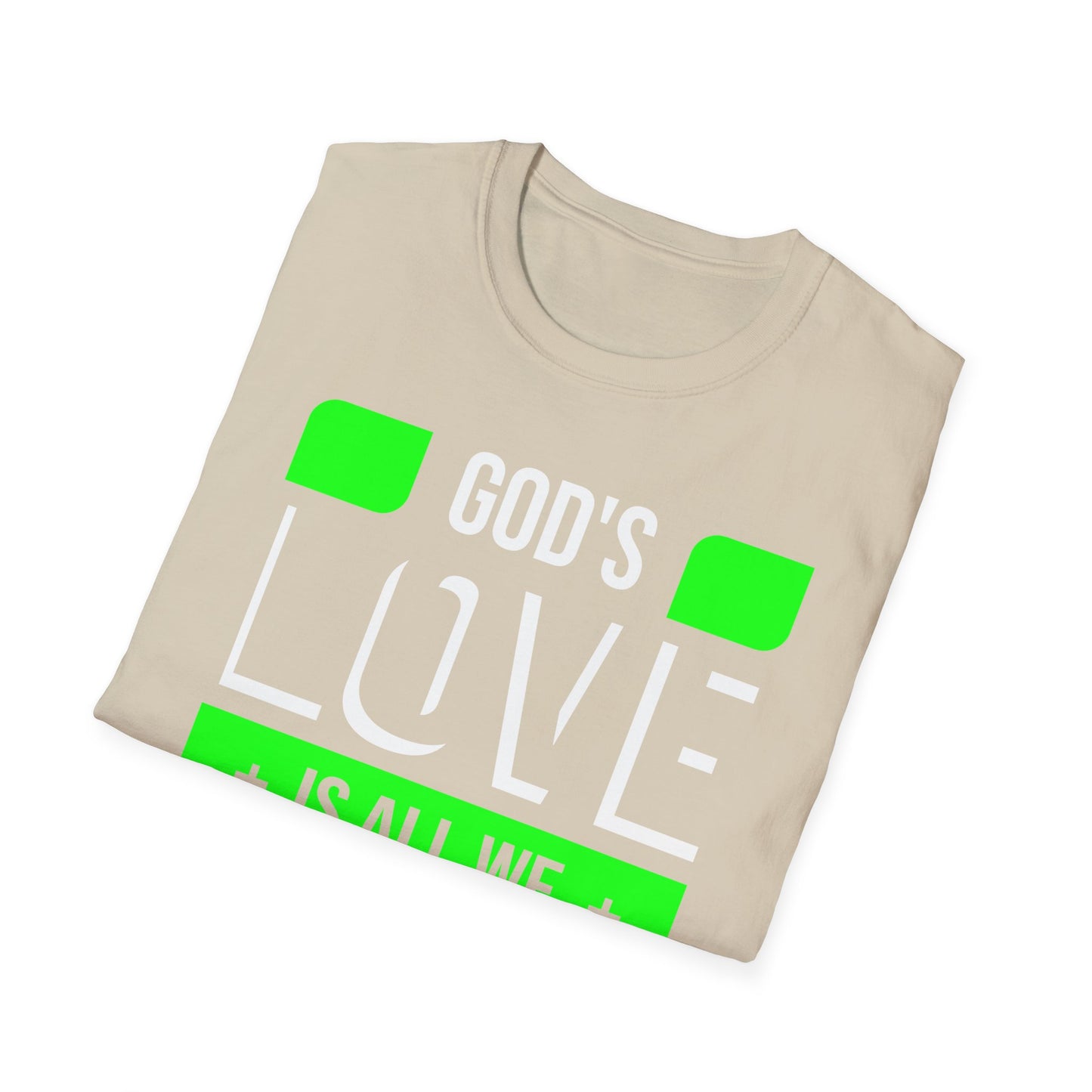 God's Love is All We Need T-Shirt