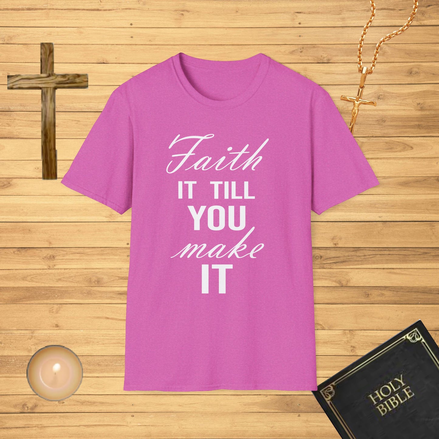 Faith it till you make it T-Shirt