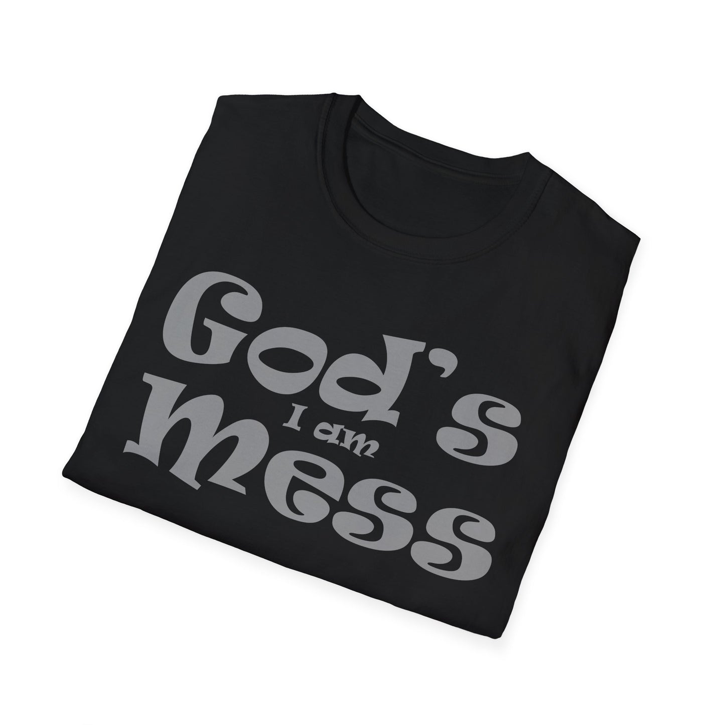 I am God's mess T-Shirt