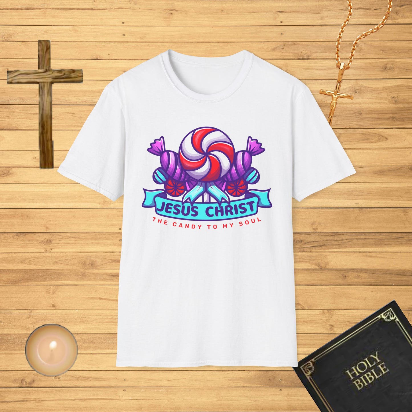 Jesus Christ, The Candy to My Soul T-Shirt
