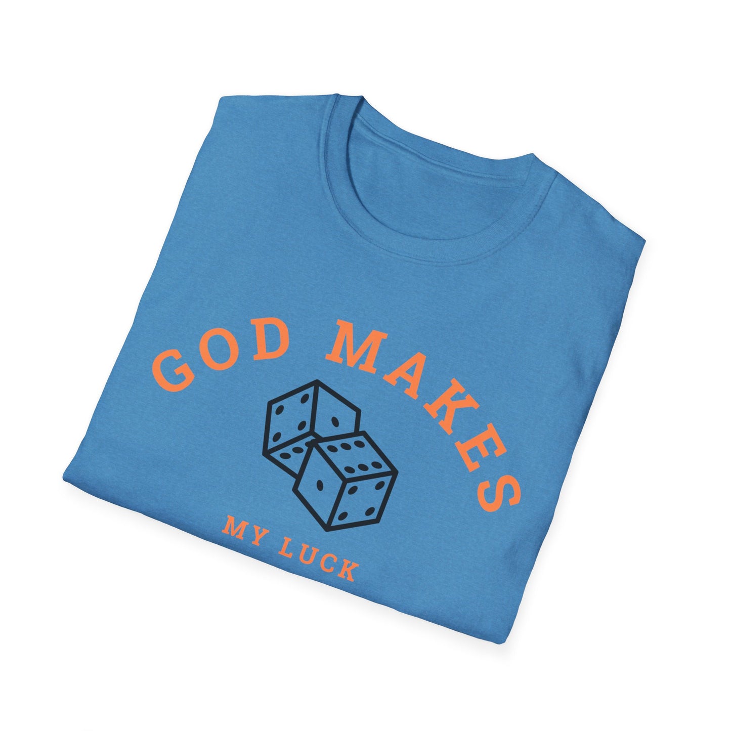 God Makes My Luck T-Shirt