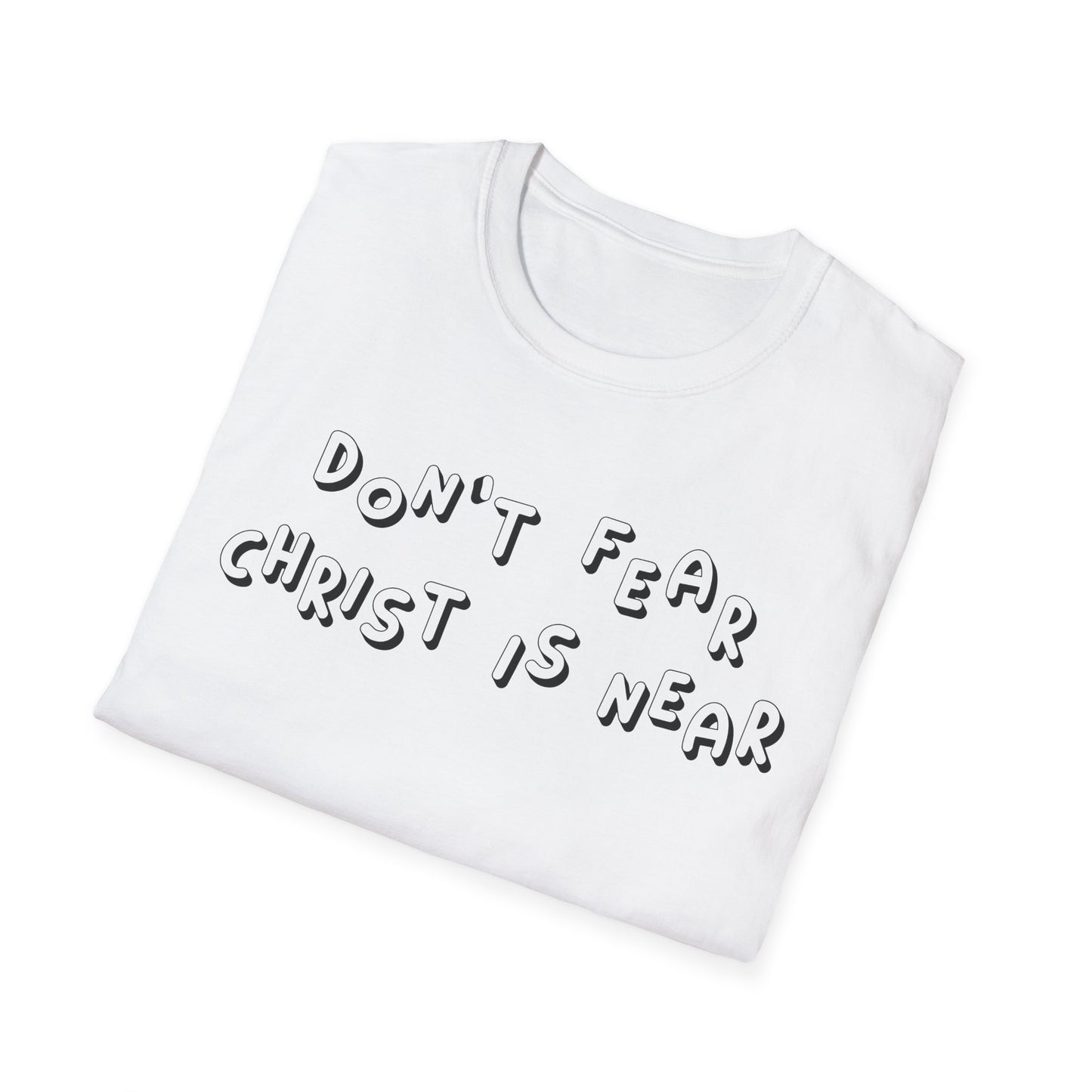 Don't fear, Christ is near