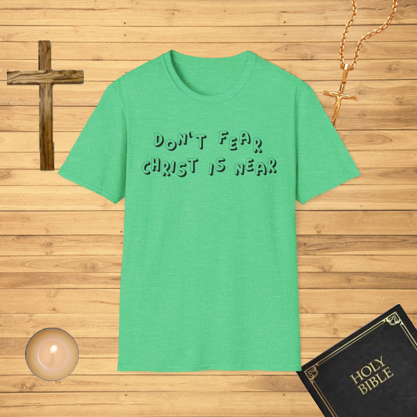 Don't fear, Christ is near