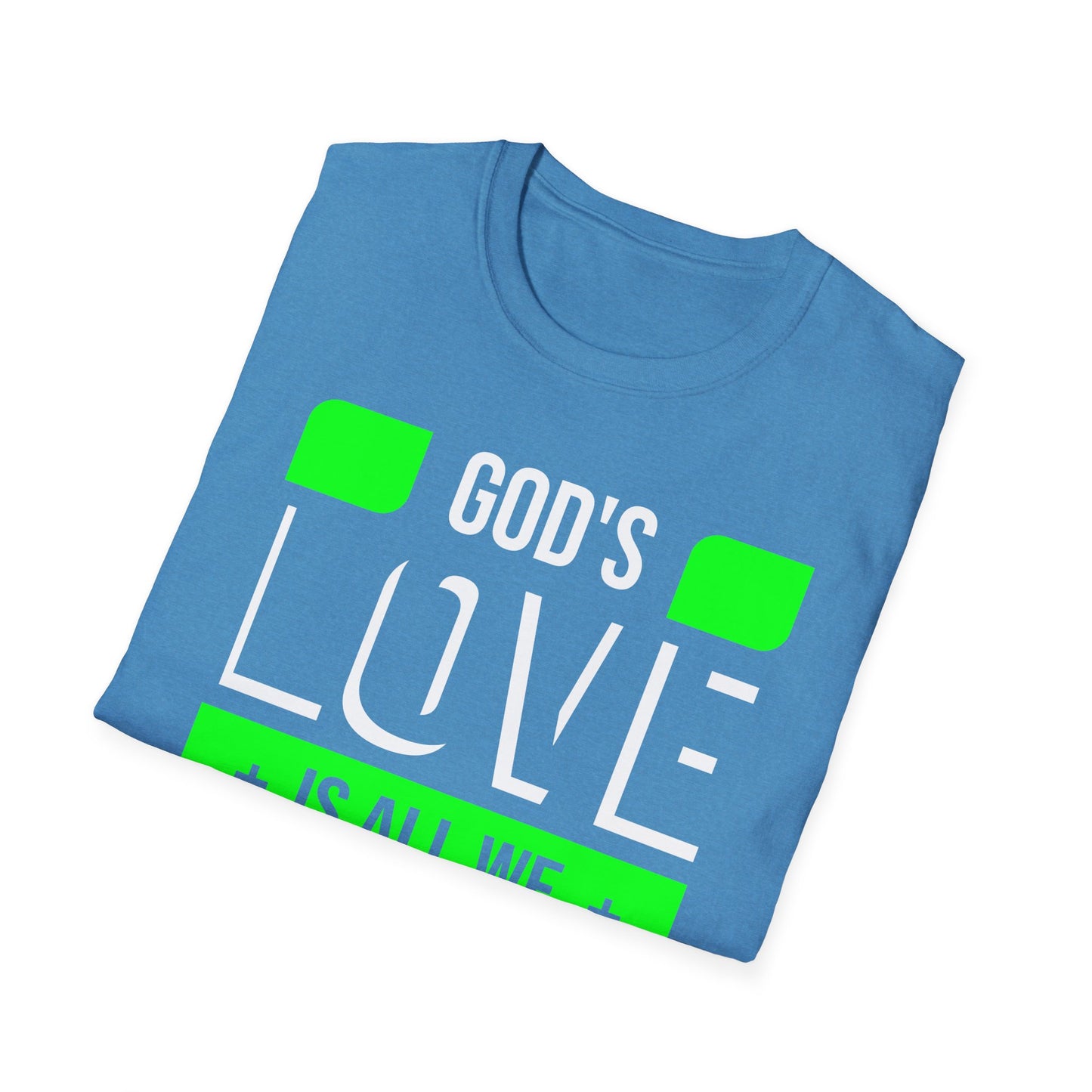 God's Love is All We Need T-Shirt