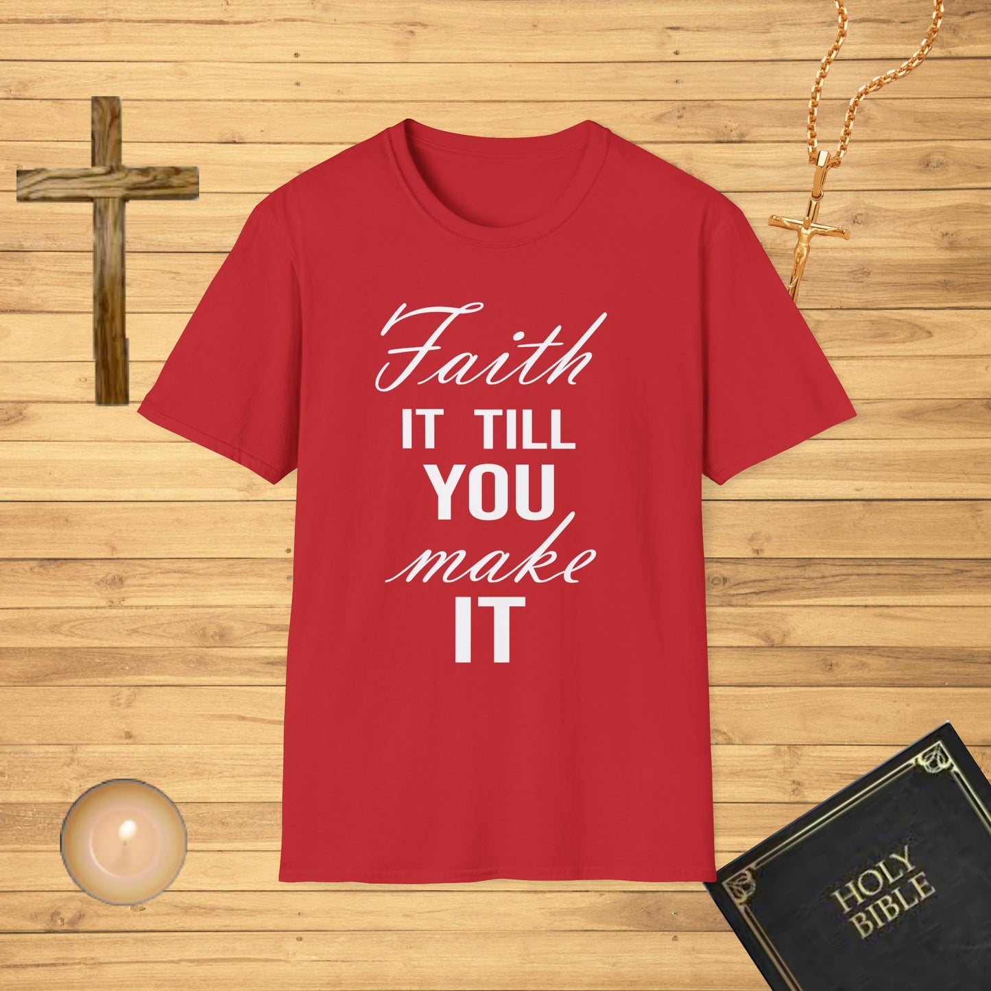 Faith it till you make it T-Shirt