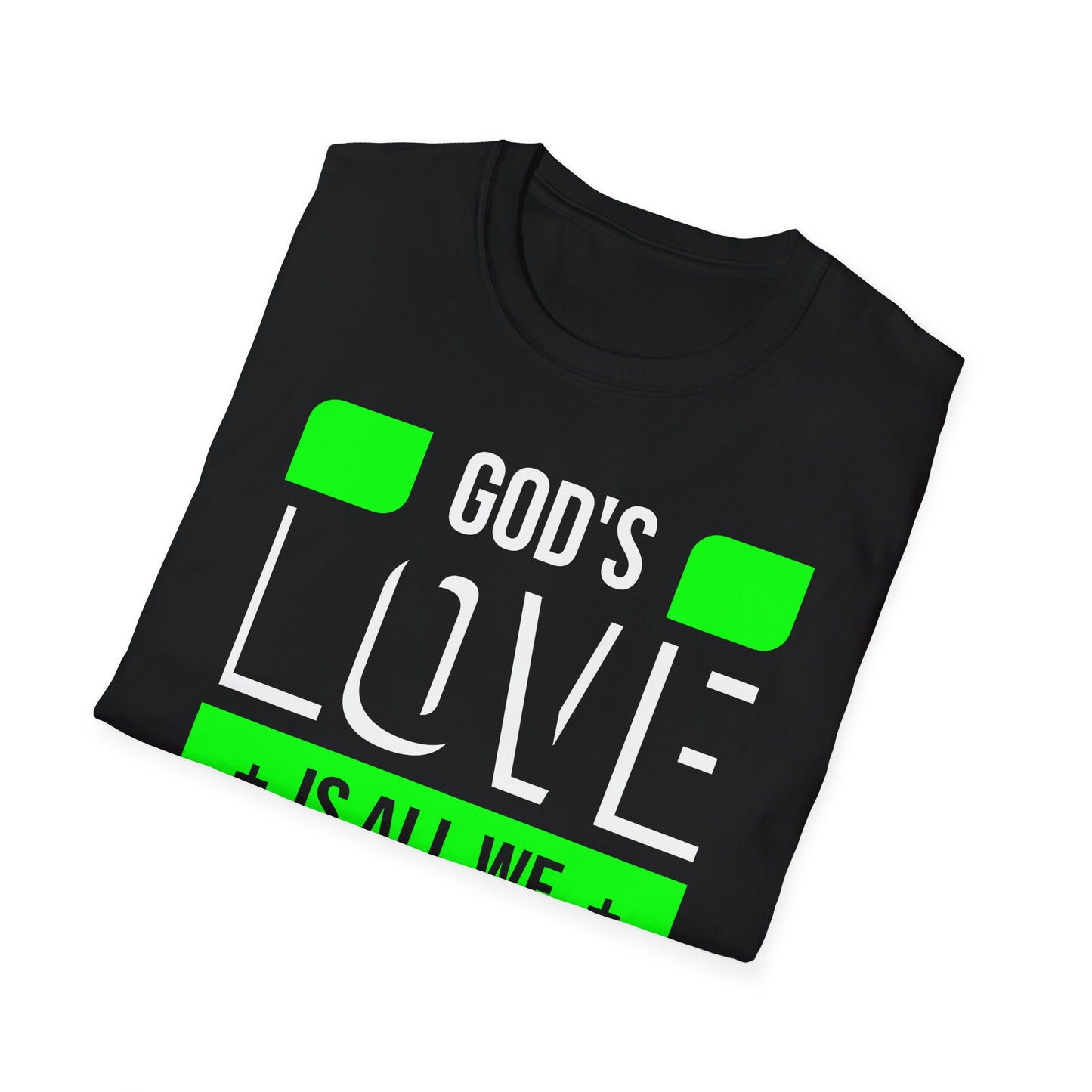 God's Love is All We Need T-Shirt