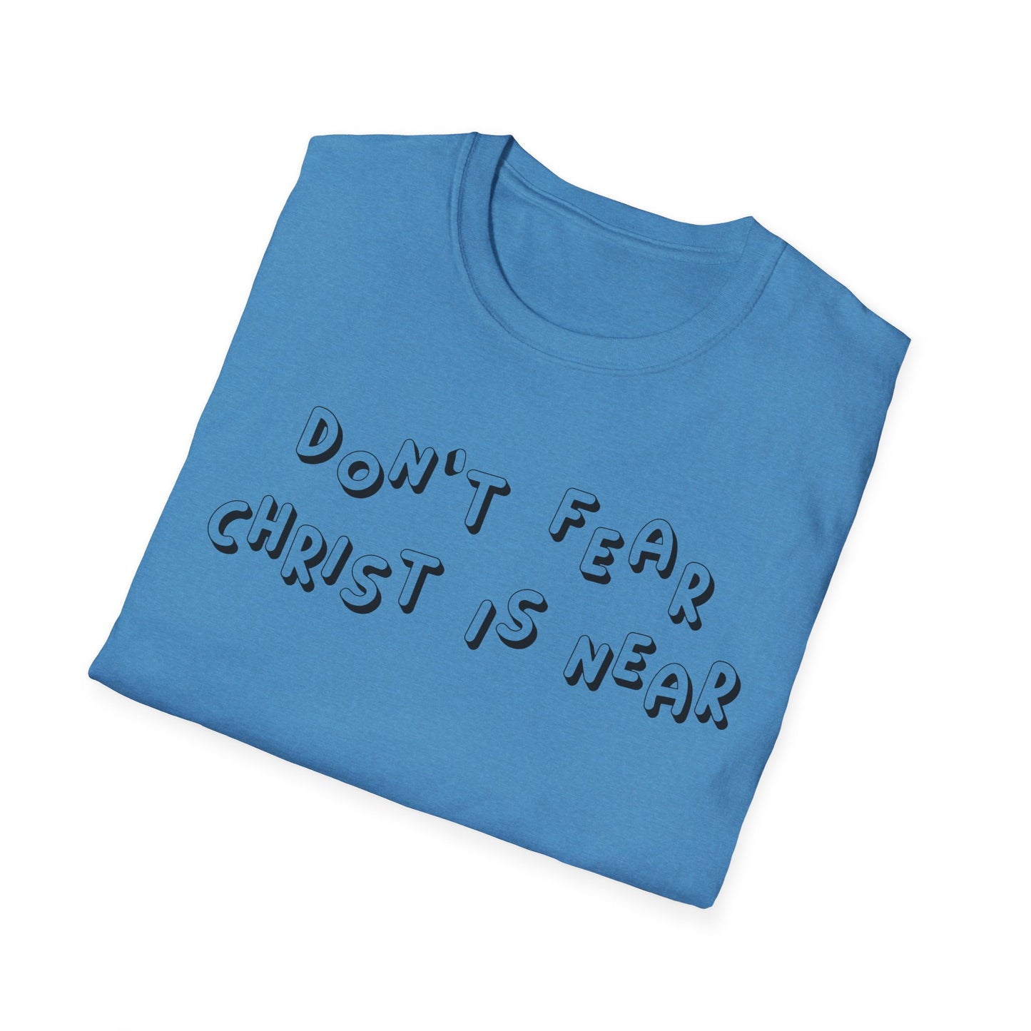 Don't fear, Christ is near