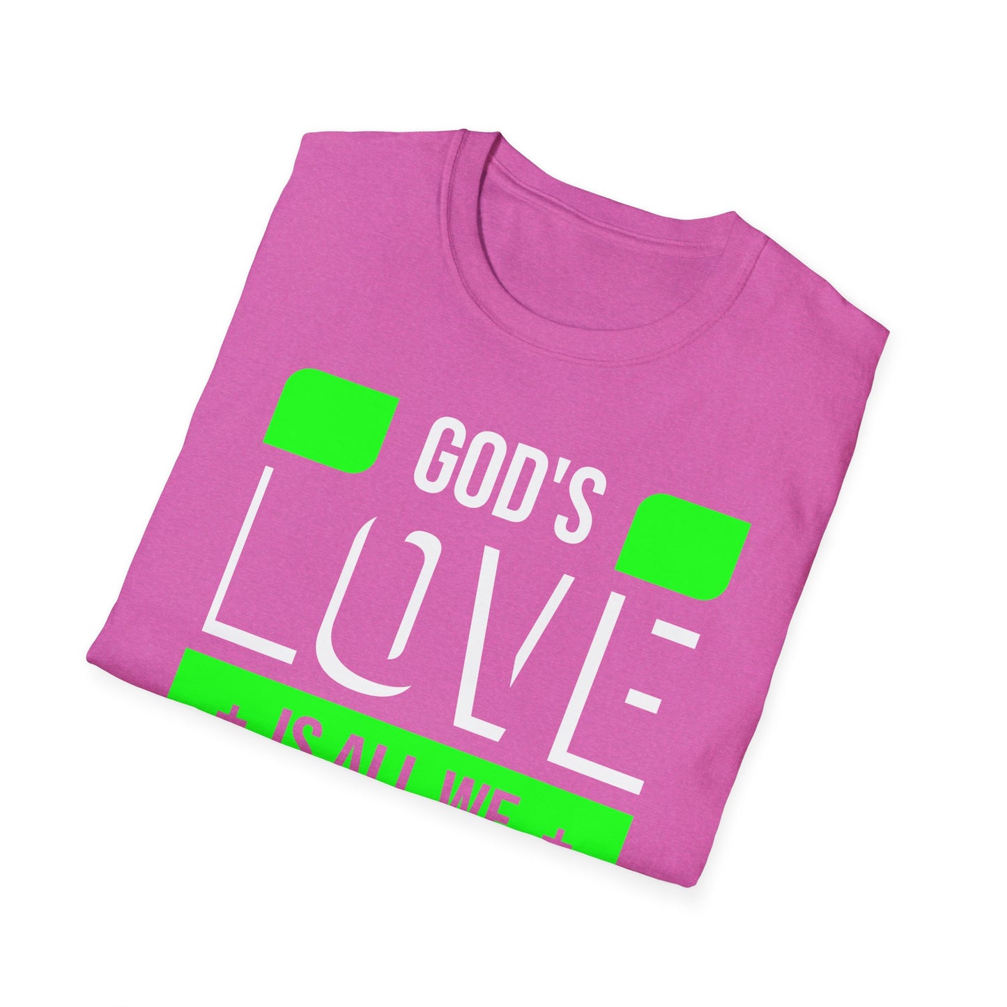 God's Love is All We Need T-Shirt
