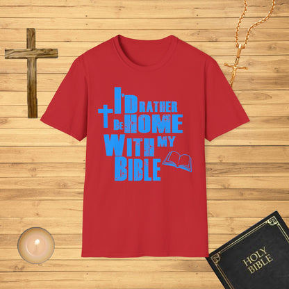 I'd rather be home with my bible T-Shirt