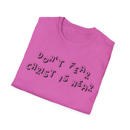 Don't fear, Christ is near