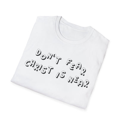 Don't fear, Christ is near