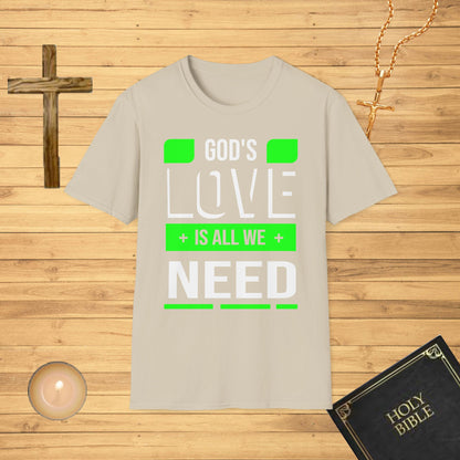 God's Love is All We Need T-Shirt