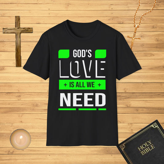 God's Love is All We Need T-Shirt