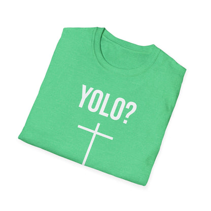 YOLO? yea right