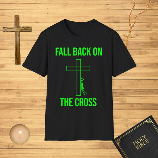 Fall back on the cross T-Shirt