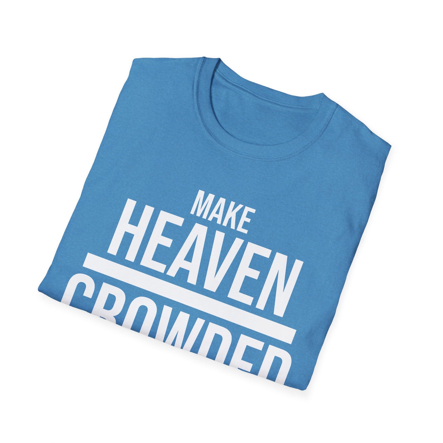 Make heaven crowded